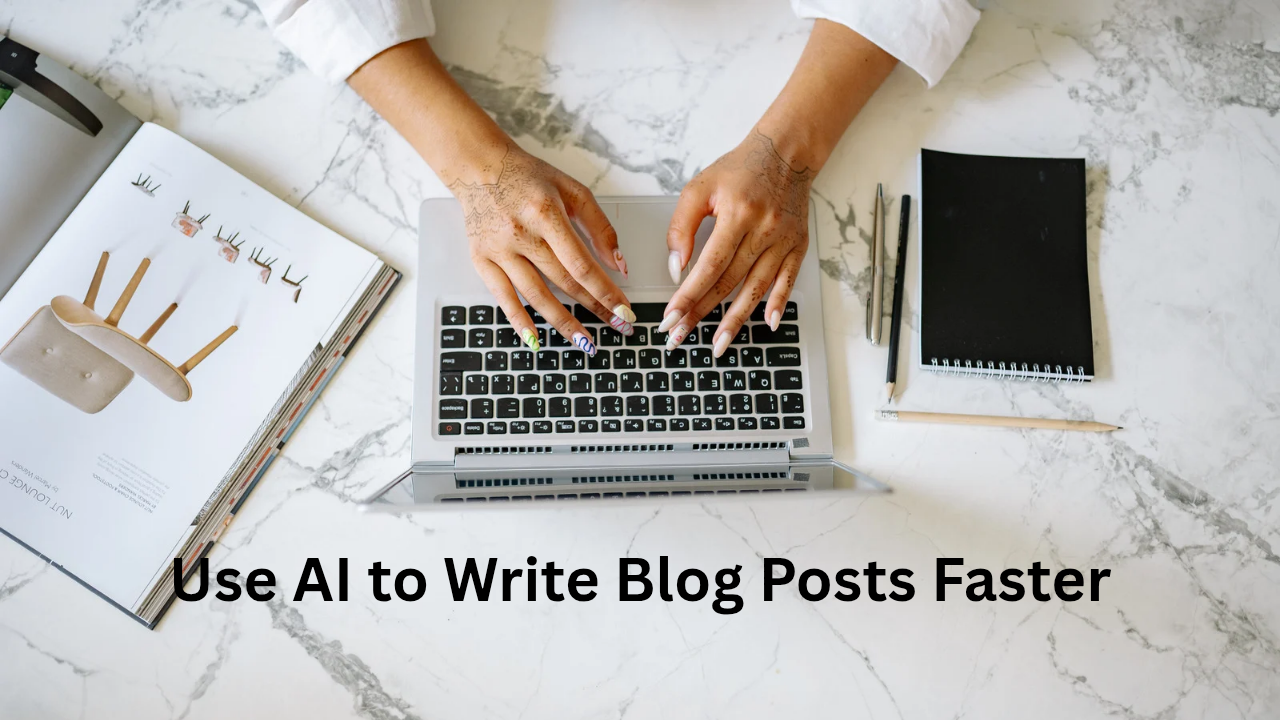 Use AI to Write Blog Posts Faster