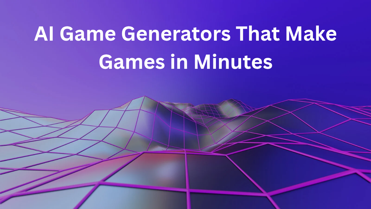 AI Game Generators That Make Games in Minutes
